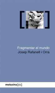 Rafanell i Orra: Fragmentar el mundo